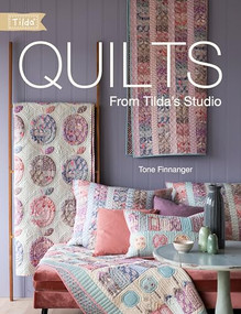 Quilts from Tilda's Studio (Tilda Quilts and Pillows to Sew with Love) by Tone Finnanger, 9781446307441