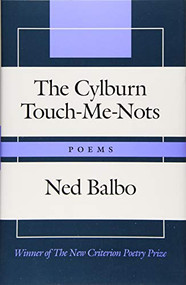 The Cylburn Touch-Me-Nots (Poems) by Ned Balbo, 9781641770828