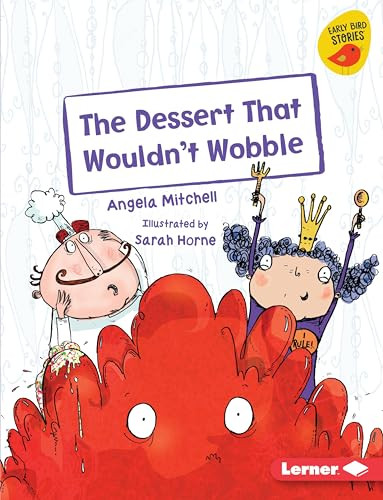 The Dessert That Wouldn't Wobble by Angela Mitchell, Sarah Horne, 9781541542327