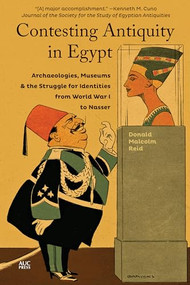 Contesting Antiquity in Egypt (Archaeologies, Museums, and the Struggle for Identities from World War I to Nasser) - 9789774169380 by Donald Malcolm Reid, 9789774169380