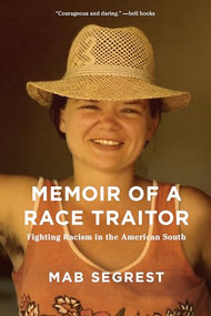 Memoir of a Race Traitor (Fighting Racism in the American South) by Mab Segrest, 9781620972991