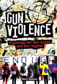 Gun Violence (Fighting for Our Lives and Our Rights) by Matt Doeden, 9781541555549