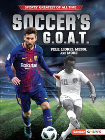 Soccer's G.O.A.T. (Pelé, Lionel Messi, and More) by Jon M. Fishman, 9781541574458