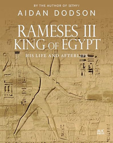 Rameses III, King of Egypt (His Life and Afterlife) by Aidan Dodson, 9789774169403