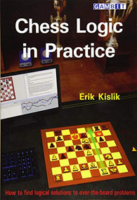 Chess Logic in Practice by Erik Kislik, 9781911465300