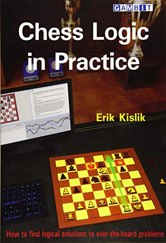 Chess Logic in Practice by Erik Kislik, 9781911465300