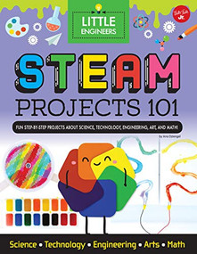 STEAM Projects 101 (Fun step-by-step projects to teach kids about STEAM) by Ana Dziengel, 9781942875802