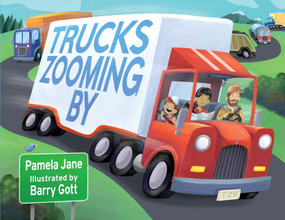 Trucks Zooming By by Pamela Jane, Barry Gott, 9781635921304