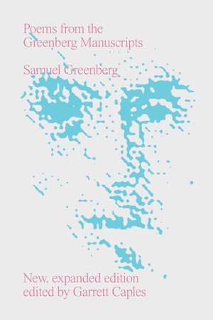 Poems from the Greenberg Manuscripts by Samuel Greenberg, Garrett Caples, James Laughlin, 9780811228138