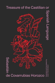 Treasure of the Castilian or Spanish Language by Sebastián de Covarrubias Horozco, Janet Hendrickson, 9780811228602