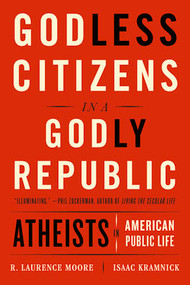 Godless Citizens in a Godly Republic (Atheists in American Public Life) - 9780393357264 by Isaac Kramnick, R. Laurence Moore, 9780393357264