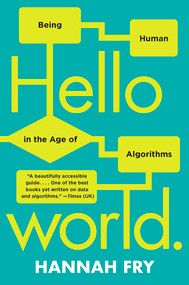Hello World (Being Human in the Age of Algorithms) - 9780393357363 by Hannah Fry, 9780393357363