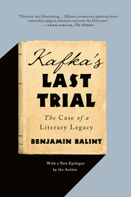 Kafka's Last Trial (The Case of a Literary Legacy) - 9780393357387 by Benjamin Balint, 9780393357387
