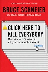 Click Here to Kill Everybody (Security and Survival in a Hyper-connected World) - 9780393357448 by Bruce Schneier, 9780393357448
