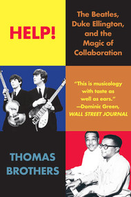 Help! (The Beatles, Duke Ellington, and the Magic of Collaboration) - 9780393357523 by Thomas Brothers, 9780393357523