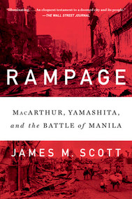 Rampage (MacArthur, Yamashita, and the Battle of Manila) - 9780393357561 by James M. Scott, 9780393357561