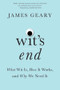Wit's End (What Wit Is, How It Works, and Why We Need It) - 9780393357592 by James Geary, 9780393357592
