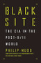 Black Site (The CIA in the Post-9/11 World) by Philip Mudd, 9781631491979