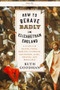 How to Behave Badly in Elizabethan England (A Guide for Knaves, Fools, Harlots, Cuckolds, Drunkards, Liars, Thieves, and Braggarts) - 9781631496240 by Ruth Goodman, 9781631496240
