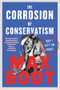 The Corrosion of Conservatism (Why I Left the Right) - 9781631496288 by Max Boot, 9781631496288