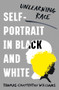 Self-Portrait in Black and White (Unlearning Race) by Thomas Chatterton Williams, 9780393608861