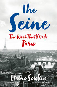 The Seine (The River that Made Paris) by Elaine Sciolino, 9780393609356
