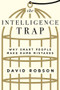 The Intelligence Trap (Why Smart People Make Dumb Mistakes) by David Robson, 9780393651423