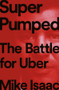 Super Pumped (The Battle for Uber) by Mike Isaac, 9780393652246