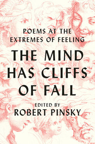 The Mind Has Cliffs of Fall (Poems at the Extremes of Feeling) by Robert Pinsky, 9781324001782