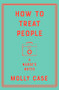 How to Treat People (A Nurse's Notes) by Molly Case, 9781324003465