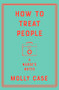 How to Treat People (A Nurse's Notes) by Molly Case, 9781324003465