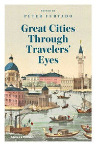 Great Cities Through Travelers' Eyes by Peter Furtado, 9780500021651