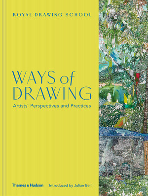 Ways of Drawing (Artists' Perspectives and Practices) by The Royal Drawing School, Julian Bell, Julia Balchin, Claudia Tobin, 9780500021903