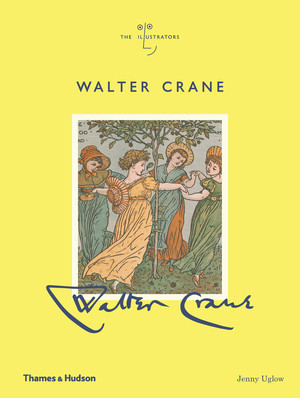 Walter Crane (The Illustrators) by Jenny Uglow, 9780500022627