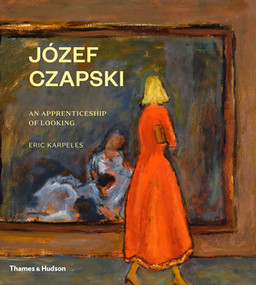 Józef Czapski (An Apprenticeship of Looking) by Eric Karpeles, 9780500023044