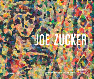 Joe Zucker by John Elderfield, Terry R. Myers, Alex Bacon, Phong Bui, 9780500239650
