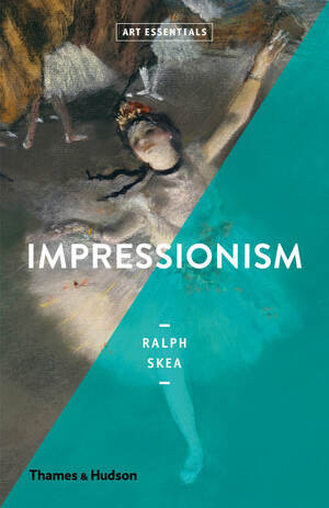 Impressionism (Art Essentials) - 9780500294369 by Ralph Skea, 9780500294369