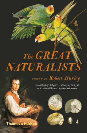 The Great Naturalists by Robert Huxley, 9780500294796