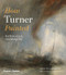 How Turner Painted by Joyce Townsend, Tony Smibert, 9780500294833