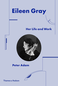 Eileen Gray (Her Life and Work) by Peter Adam, 9780500343548