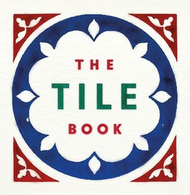 The Tile Book (History, Pattern, Design) by Here Design, Terry Bloxham, 9780500480250