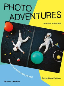 Photo Adventures (How to Bend Reality with Photography) by Jan van Holleben, Monte Packham, 9780500651575