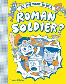 So You Want to be a Roman Soldier? by Philip Matyszak, Takayo Akiyama, 9780500651834