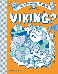 So You Want to be a Viking? by Georgia Amson-Bradshaw, John Haywood, Takayo Akiyama, 9780500651841