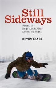 Still Sideways (Riding the Edge Again after Losing My Sight) by Devon Raney, Tom Burt, Jeff Hawe, 9781938340895