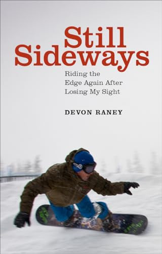 Still Sideways (Riding the Edge Again after Losing My Sight) by Devon Raney, Tom Burt, Jeff Hawe, 9781938340895