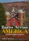 Barns Across America (A Photographic Journey) by Jeffrey Steccato, 9781682034125