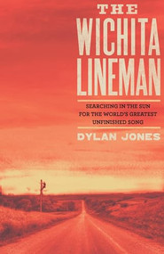 Wichita Lineman (Searching in the Sun for the World's Greatest Unfinished Song) by Dylan Jones, 9780571353408