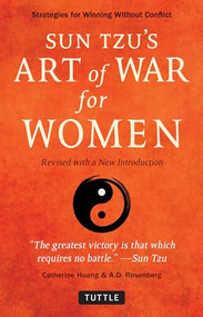 Sun Tzu's Art of War for Women (Strategies for Winning without Conflict - Revised with a New Introduction) by Catherine Huang, A.D. Rosenberg, 9780804852005