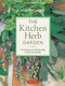 The Kitchen Herb Garden (Growing and Preparing Essential Herbs) by Rosalind Creasy, 9780804852302